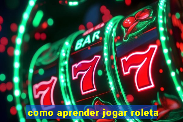 como aprender jogar roleta